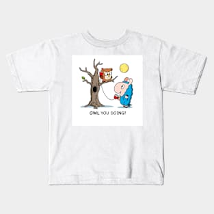 Owl you doing Kids T-Shirt